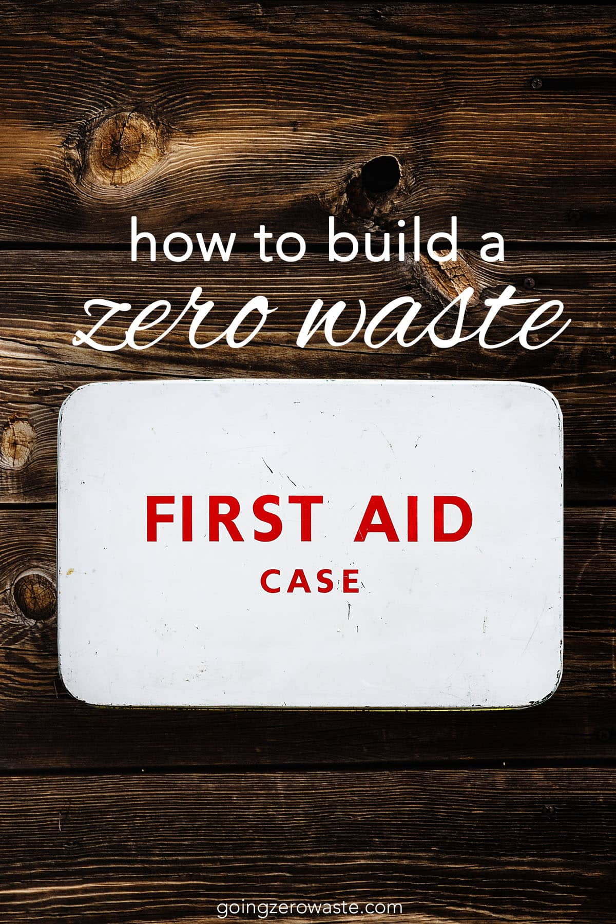 5 Tips for Building a Zero Waste First Aid Kit from www.goingzerowaste.mom #zerowaste #ecofriendly #gogreen #sustainable #firstaid #wellness #firstaidkit