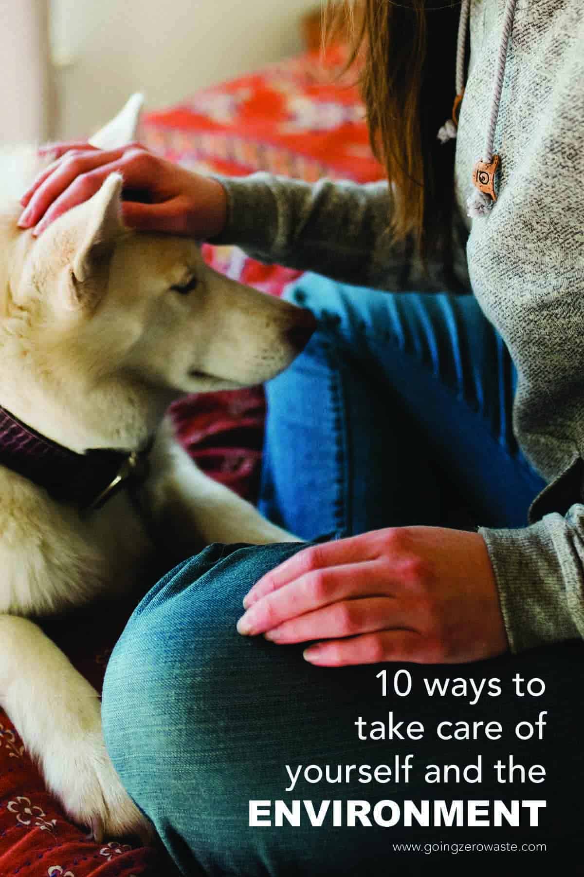10 Self Care Practices that are good for you and the environment from www.goingzerowaste.mom #zerowaste #ecofriendly #gogreen #sustainable #zerowastechallenge #challenge #sustainablelivingchallenge #wellness #workfromhome #selfcare