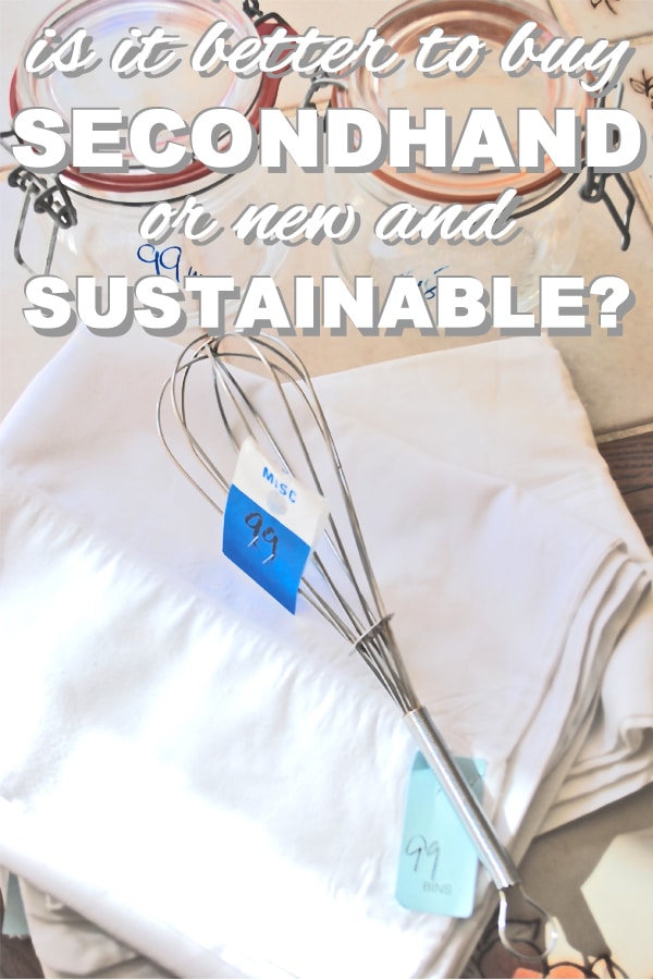 Is it better to buy secondhand or new and sustainable? from www.goingzerowaste.mom #zerowaste #secondhand #sustainable #ethicalshopping #gogreen