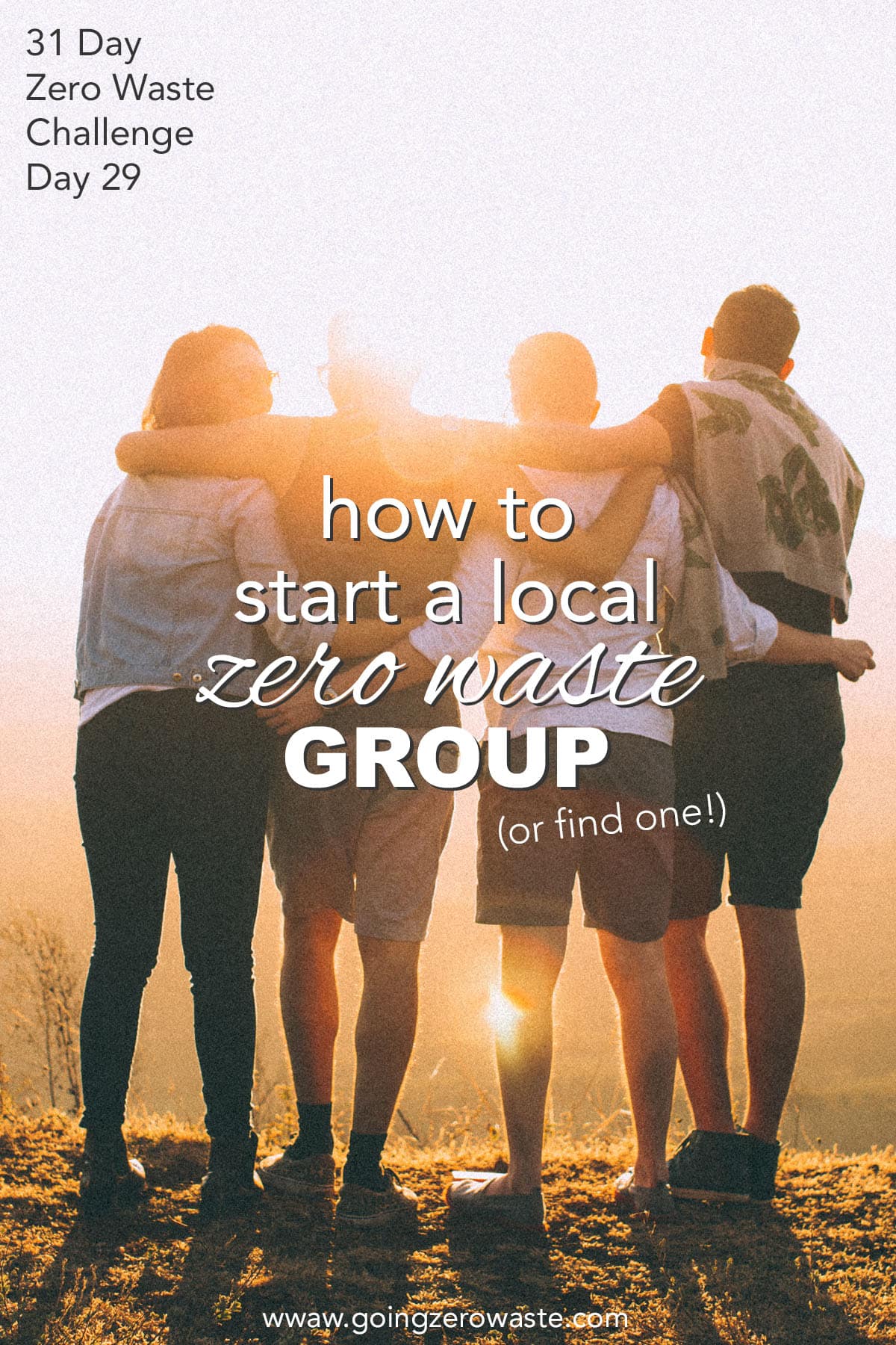 Start a Local Zero Waste Group - Day 29 of the Zero Waste Challenge from www.goingzerowaste.mom #zerowaste #ecofriendly #gogreen #sustainable #zerowastechallenge #challenge #sustainablelivingchallenge #startalocalgroup #zerowastegroup