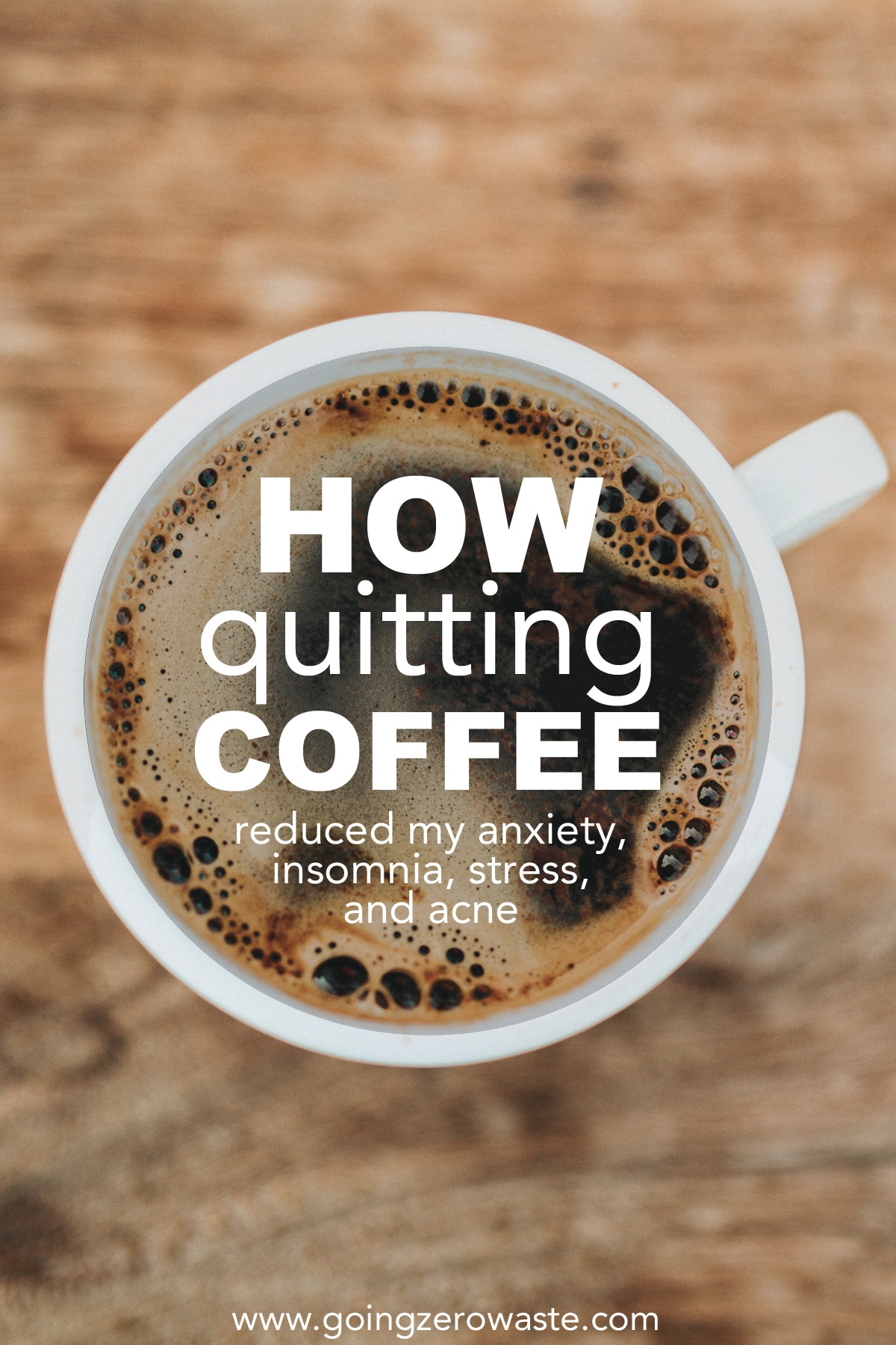 How to Quit Coffee and Caffeine from www.goingzerowaste.mom #zerowaste #ecofriendly #gogreen #sustainable #coffee #quitcoffee #quitcaffeine #caffeine