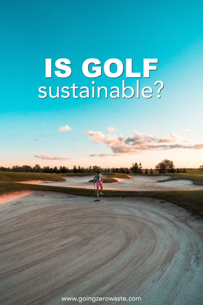 Is Golf Sustainable? from www.goingzerowaste.mom #zerowaste #ecofriendly #gogreen #sustainable #golf #golfing