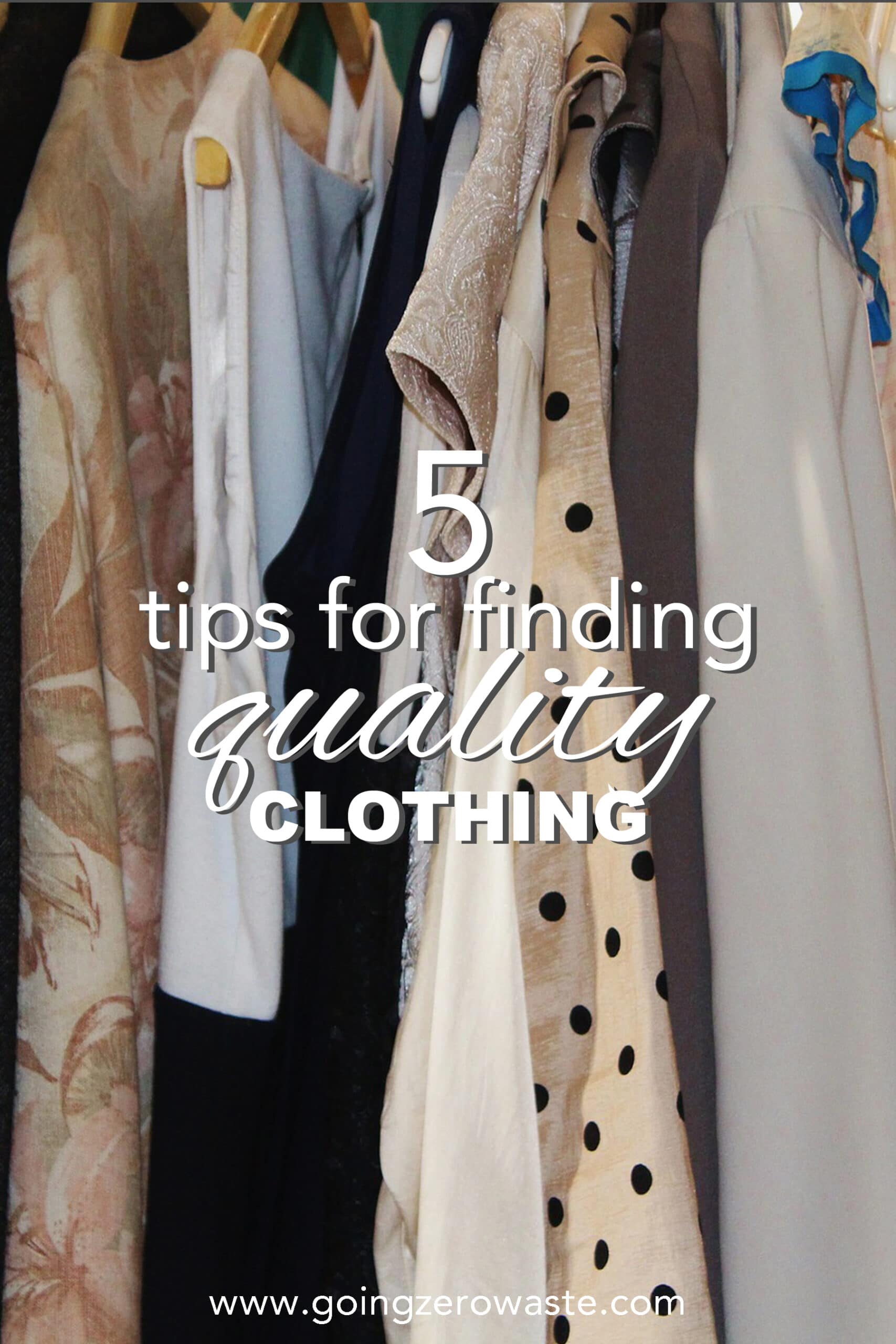 5 Tips for Finding Quality Clothing from www.goingzerowaste.mom #zerowaste #ecofriendly #gogreen #sustainable #clothing #qualityclothing #secondhandshopping #howtospotquality