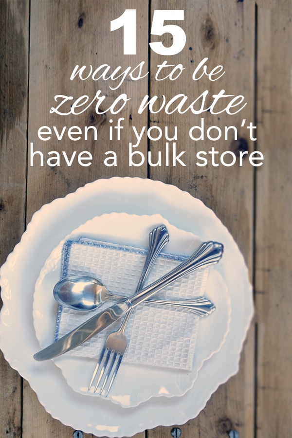 15 ways to be zero waste even if you don't have a bulk store from www.goingzerowaste.mom #zerowaste #gogreen #sustainable #ecofriendly #lowwaste #bulkbins 