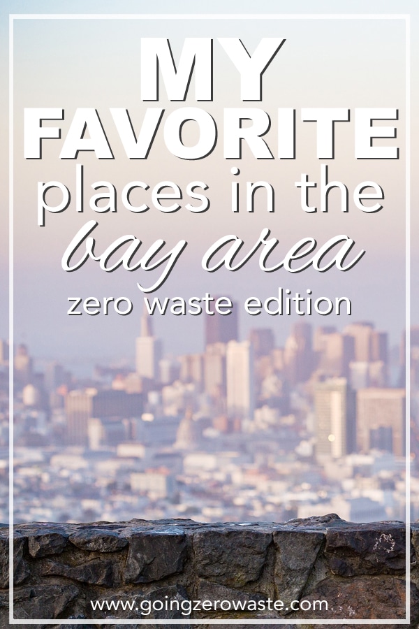 My favorite places in the bay area, zero waste edition from www.goingzerowaste.mom #zerowaste #bayarea #favoritespots #zerowastebayarea #travelguide #zerowasteinsanfrancisco #sanfrancisco 