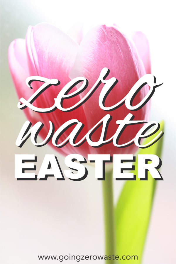 How to have a zero waste Easter from www.goingzerowaste.mom #zerowaste #sustainable #ecofriendly #easter #holidays