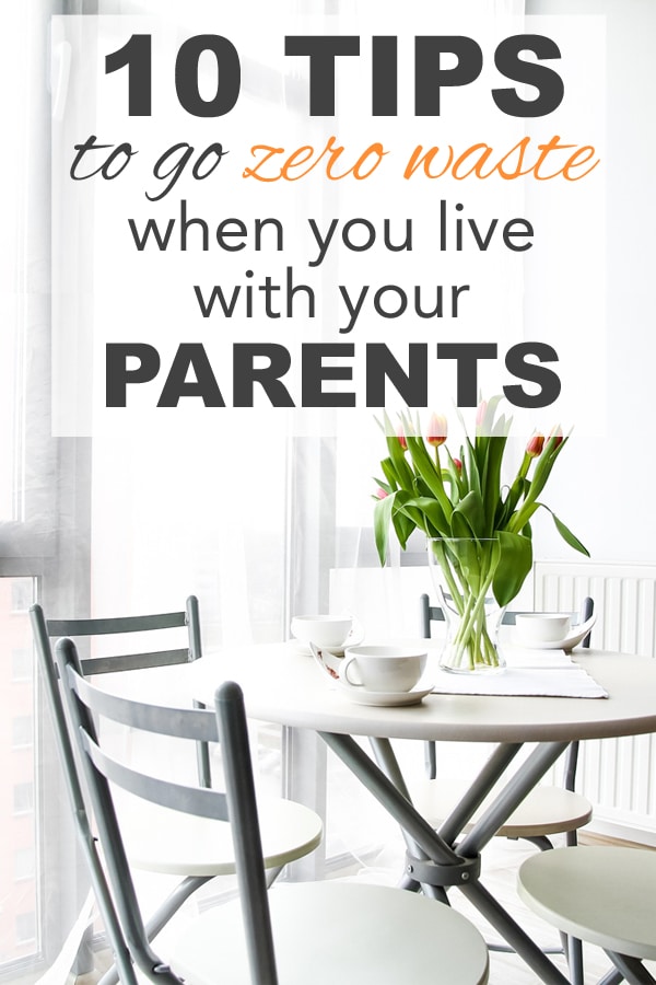 10 tips to go zero waste when you live with your parents from www.goingzerowaste.mom #10tips #zerowaste #liveathome #roommates