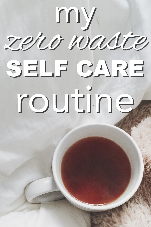 my zero waste self-care routine from www.goingzerowaste.mom #zerowaste #selfcare #routine #sustainable #gogreen