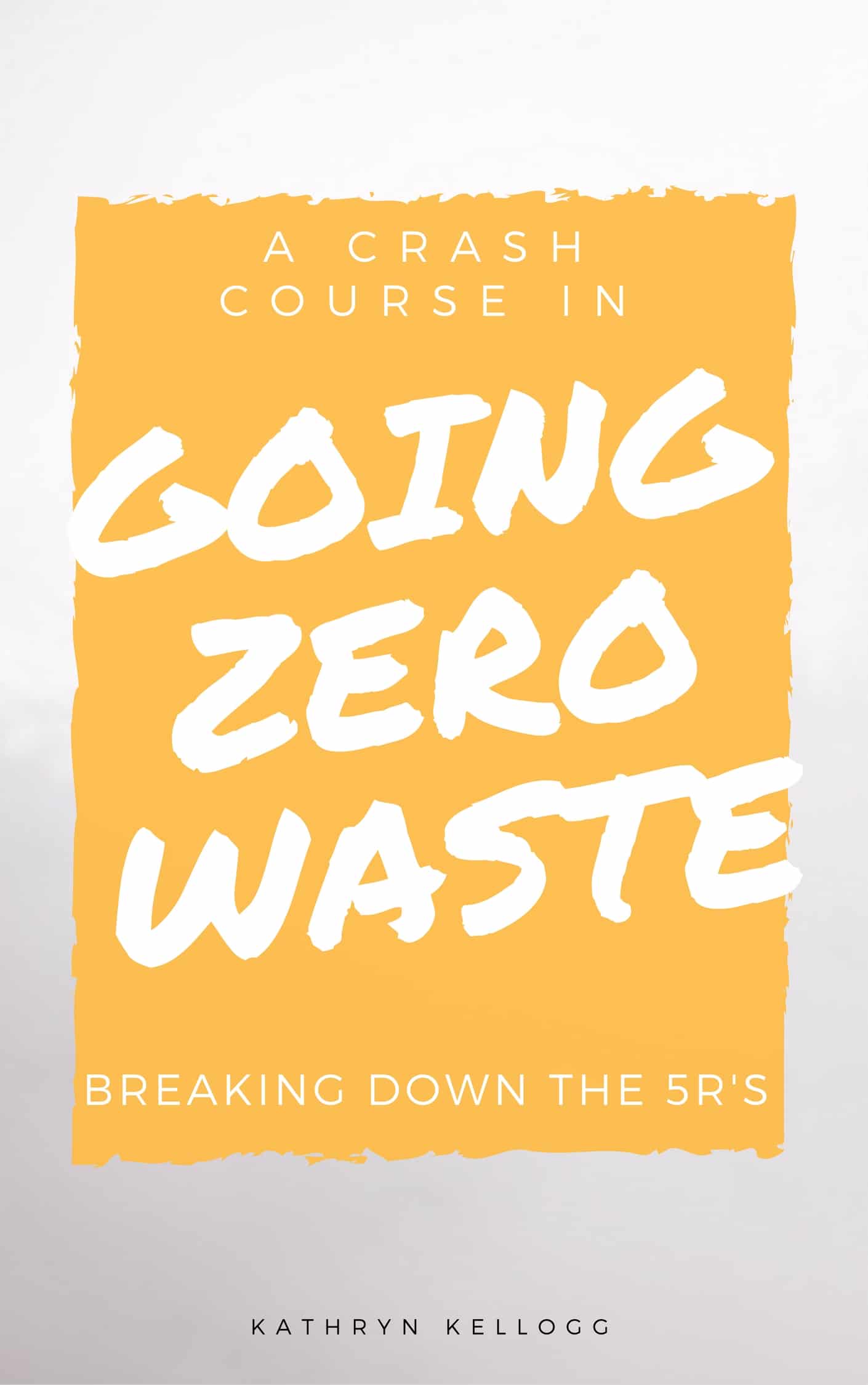 A Crash Course in Going Zero Waste | The 5 Rs of Going Zero Waste from www.goingzerowaste.mom #zerowaste #crashcourse #5rs #reducereuserecycle #ecofriendly #gogreen #sustainability