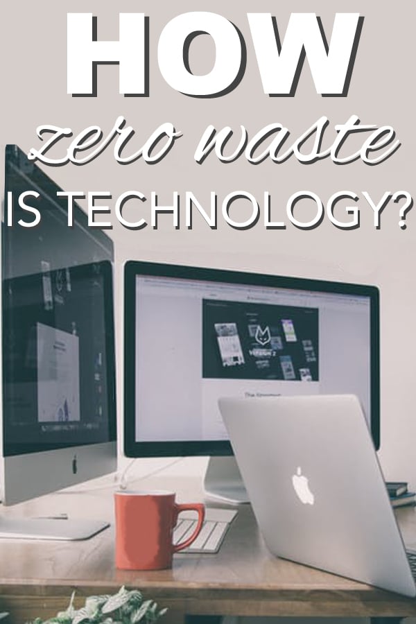 How zero waste is technology? From www.goingzerowaste.mom #zerowaste #technology #zerowaste #sustainable #ecofriendly #gogreen 