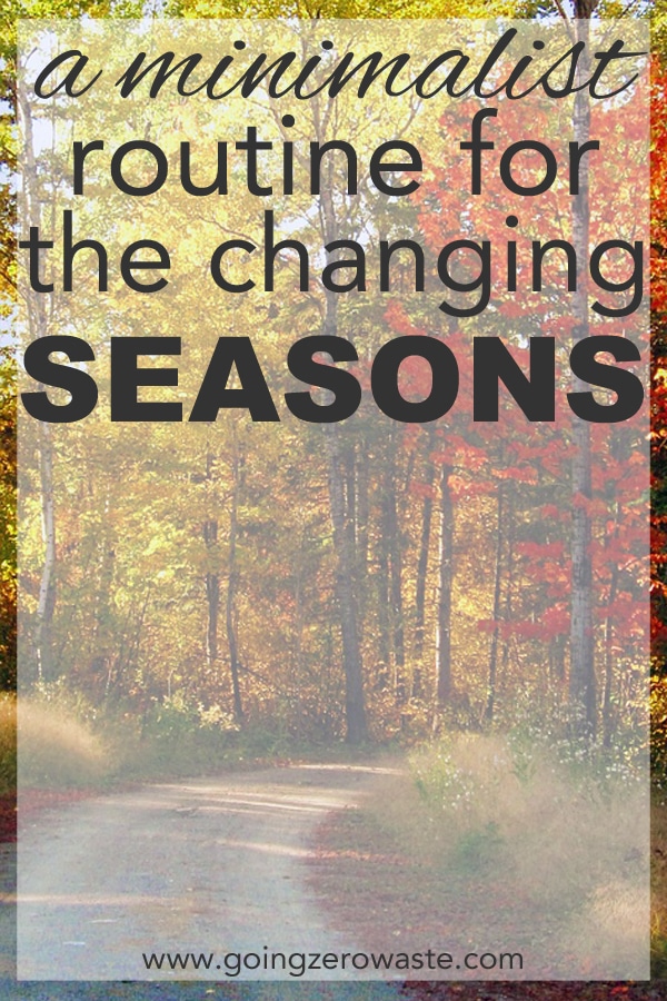 A minimalist routine for the changing seasons from www.goingzerowaste.mom #zerowaste #minimalism #repairs #changingseasons
