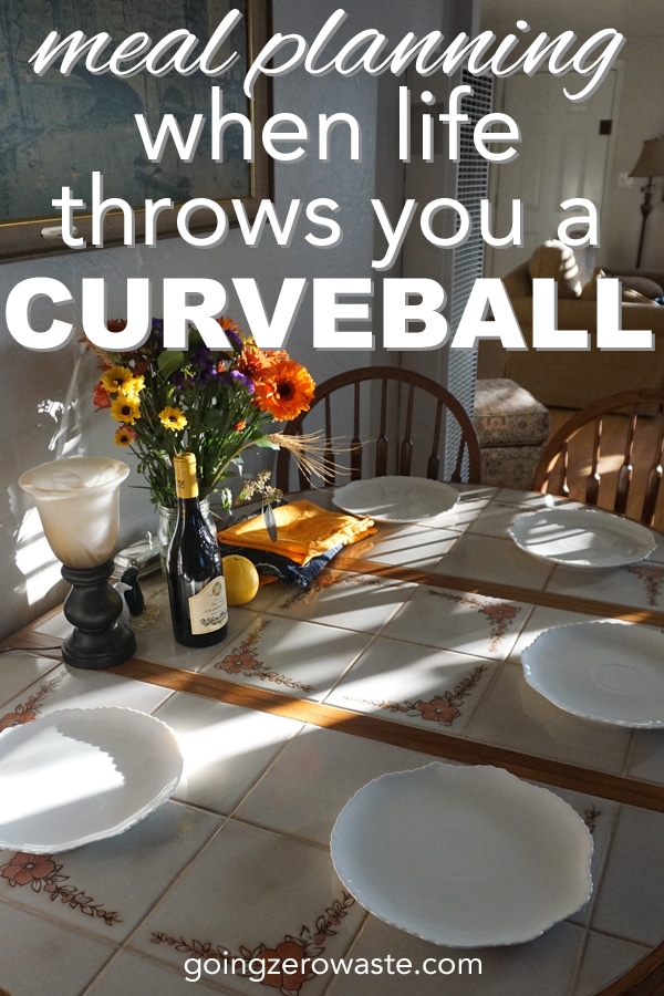Meal planning when life throws you a curveball from www.goingzerowaste.mom #zerowaste #mealplanning #plantbased #simple #mealprep 