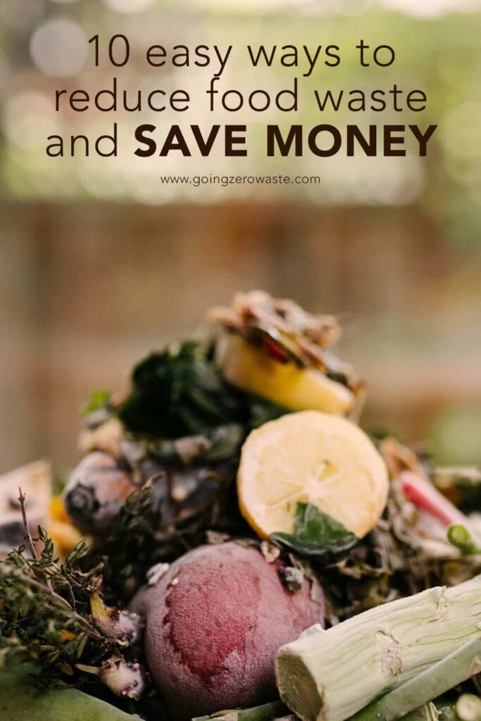 10 Easy ways to reduce food waste and save money from www.goingzerowaste.mom #zerowaste #foodwaste #foodloss #savemoney #frugal #plantbased #reducewaste #recipes #tipsforfood #compost #regrowyourfoodscraps #foodscraps