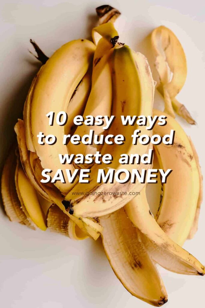 10 Easy ways to reduce food waste and save money from www.goingzerowaste.mom #zerowaste #foodwaste #foodloss #savemoney #frugal #plantbased #reducewaste #recipes #tipsforfood #compost #regrowyourfoodscraps #foodscraps