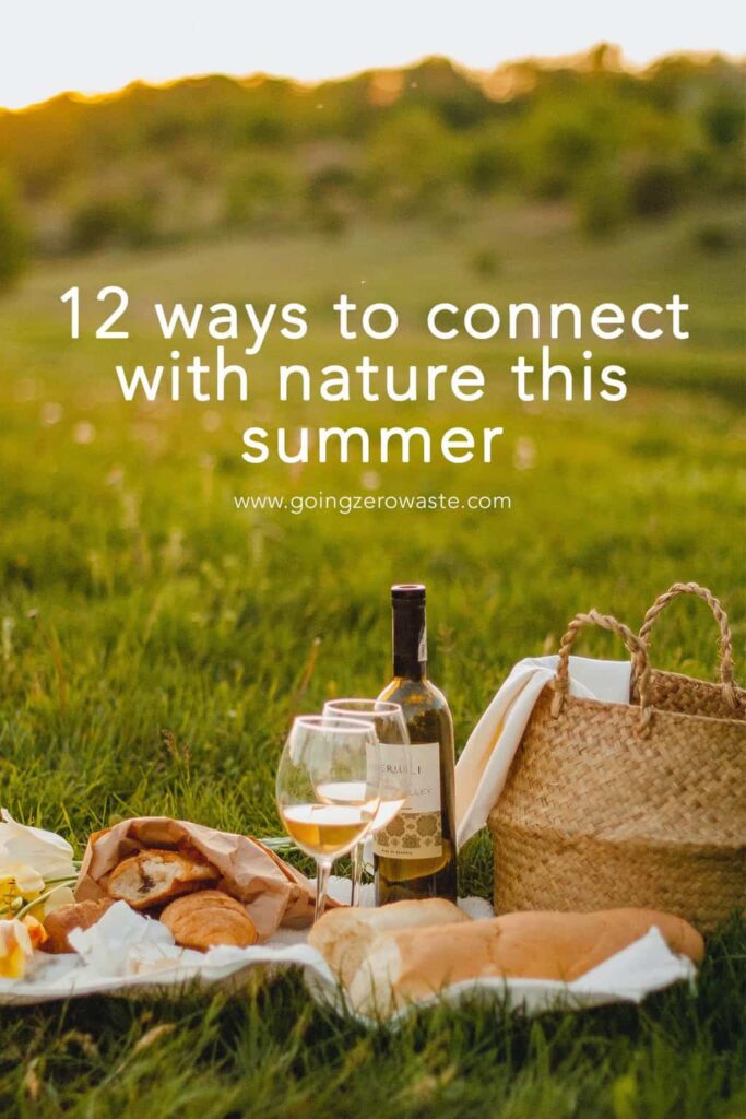 12 ways to connect with nature this summer from www.goingzerowaste.mom #zerowaste #summer #outdooractivities #thingstodo #getoutside #ecofriendly #gogreen
